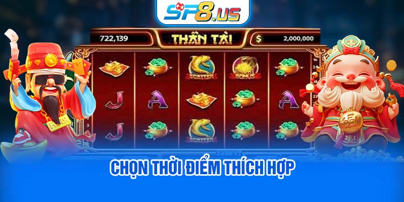 Chọn thời điểm thích hợp