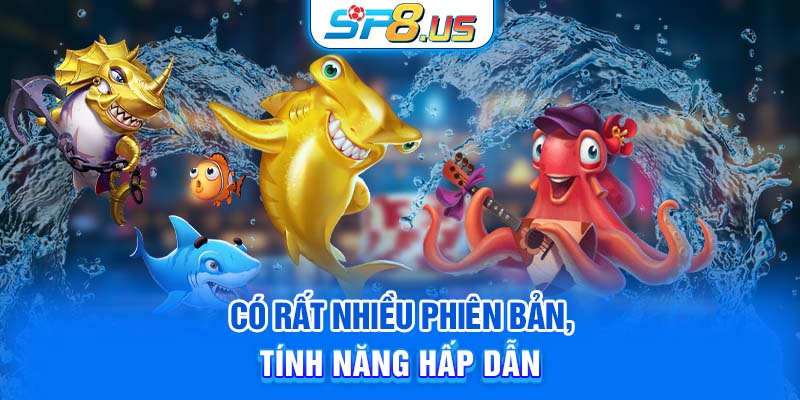 Có rất nhiều phiên bản, tính năng hấp dẫn