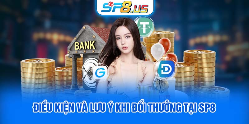 Điều kiện và lưu ý khi đổi thưởng tại SP8