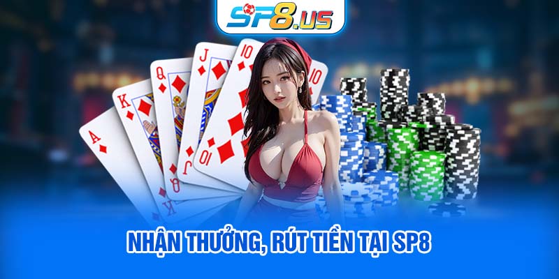 Nhận thưởng, rút tiền tại SP8