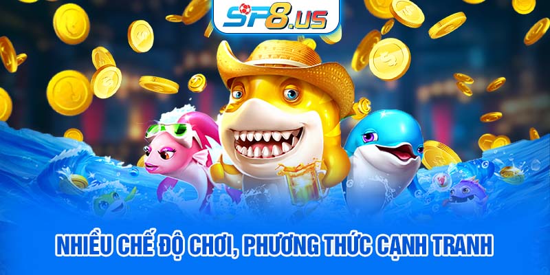 Nhiều chế độ chơi, phương thức cạnh tranh