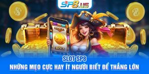 Slot SP8 - Những Mẹo Cực Hay Ít Người Biết Để Thắng Lớn