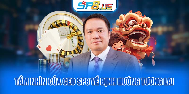 Tầm nhìn của CEO SP8 về định hướng tương lai