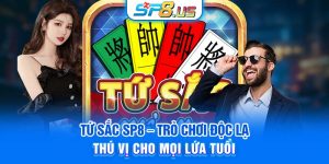 Tứ Sắc SP8 – Trò chơi Độc Lạ, Thú Vị Cho Mọi Lứa Tuổi