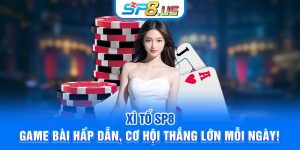 Xì Tố SP8 - Game Bài Hấp Dẫn, Cơ Hội Thắng Lớn Mỗi Ngày!