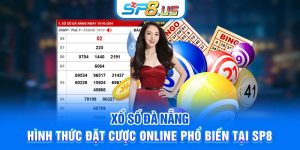 Xổ Số Đà Nẵng | Hình Thức Đặt Cược Online Phổ Biến Tại SP8