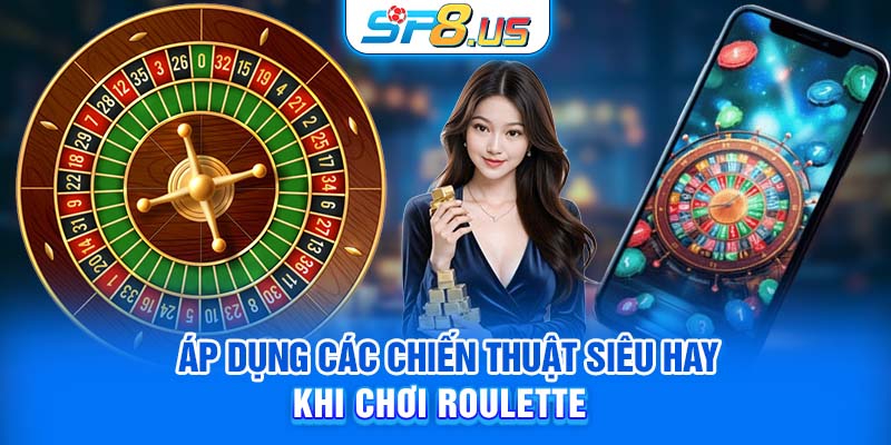 Áp dụng các chiến thuật siêu hay khi chơi Roulette 