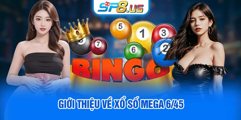 Giới thiệu về xổ số Mega 6/45