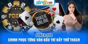 Poker SP8 - Chinh Phục Từng Ván Đấu Trí Đầy Thử Thách