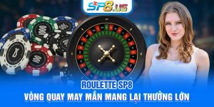 Roulette SP8 – Vòng Quay May Mắn Mang Lại Thưởng Lớn