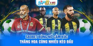 SBOBET – Bùng Nổ Cảm Xúc Thăng Hoa Cùng Nhiều Kèo Đấu