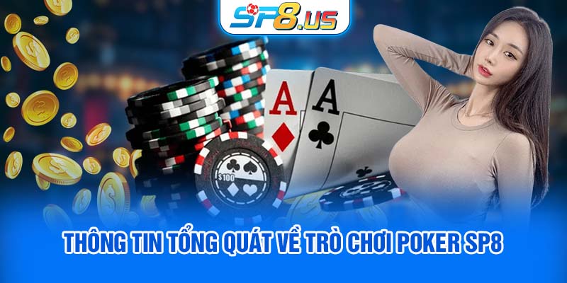 Thông tin tổng quát về trò chơi Poker SP8